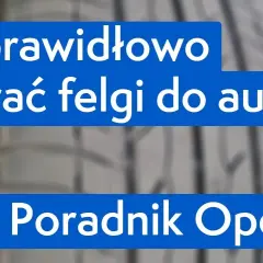 Jak dobrać felgę do opony? Poradnik eksperta i lista błędów