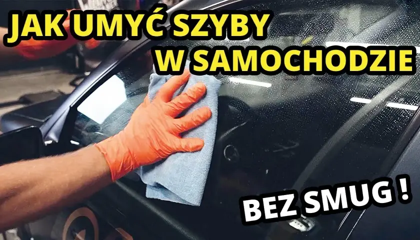 Jak umyć szyby w aucie bez smug? Metoda detailera!